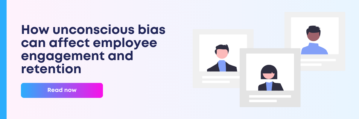 How unconscious bias can affect employee engagement and retention