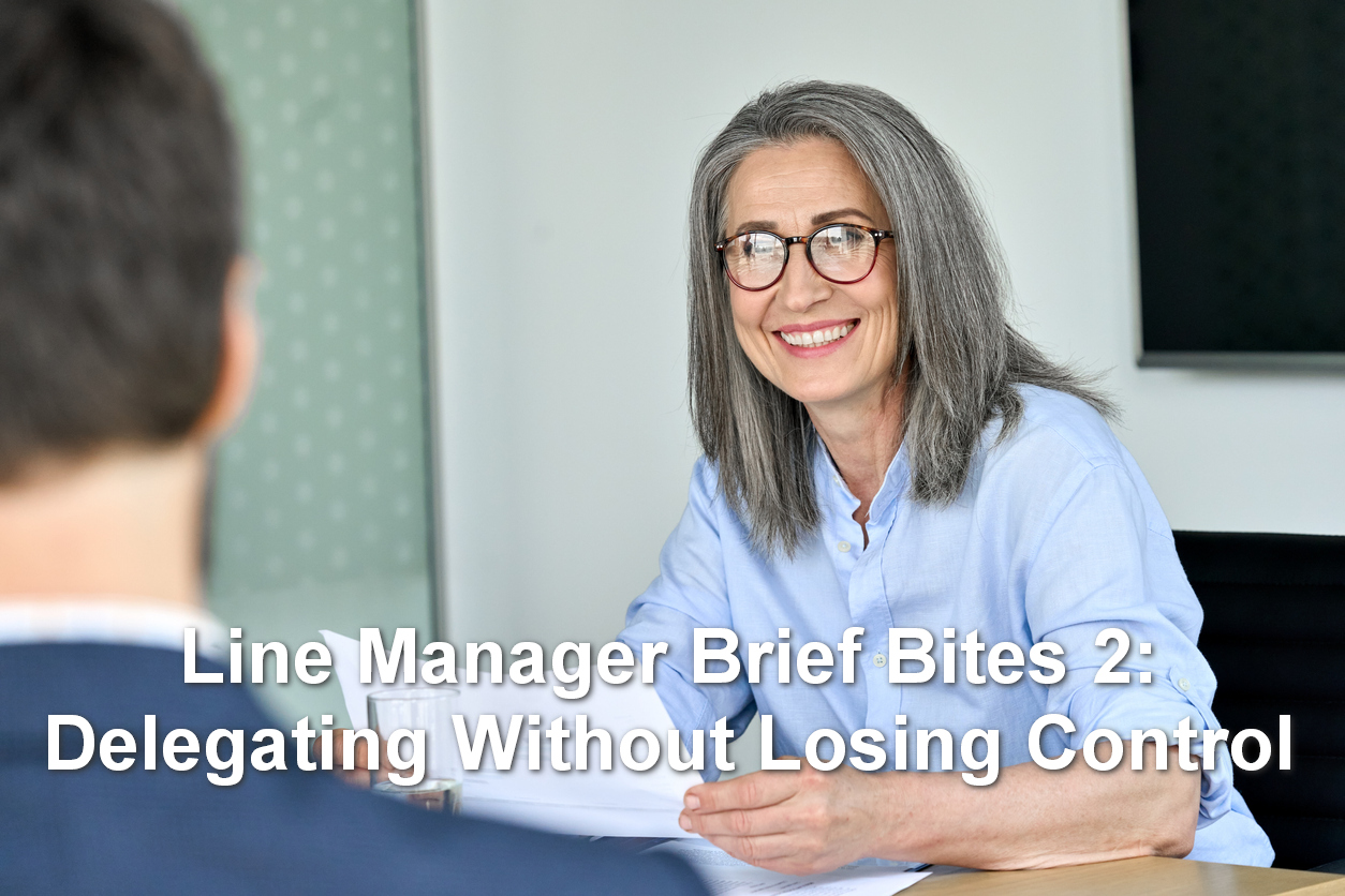 Line Manager Brief Bites 2: Delegating Without Losing Control